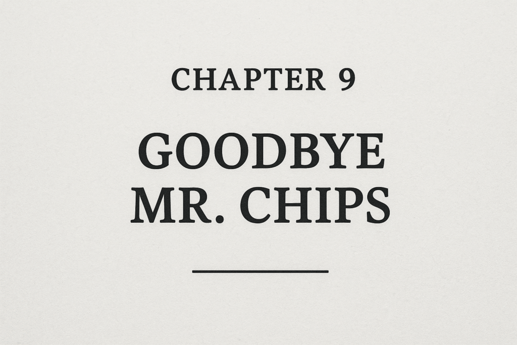 Chapter 9 Goodbye Mr.Chips