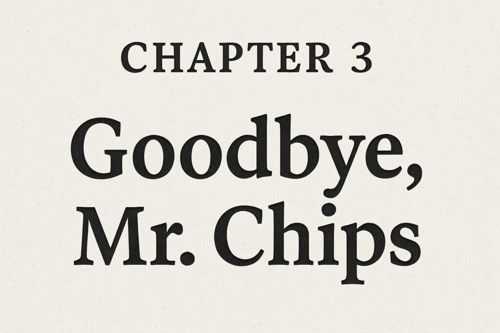 Chapter 3 Goodbye Mr.Chips